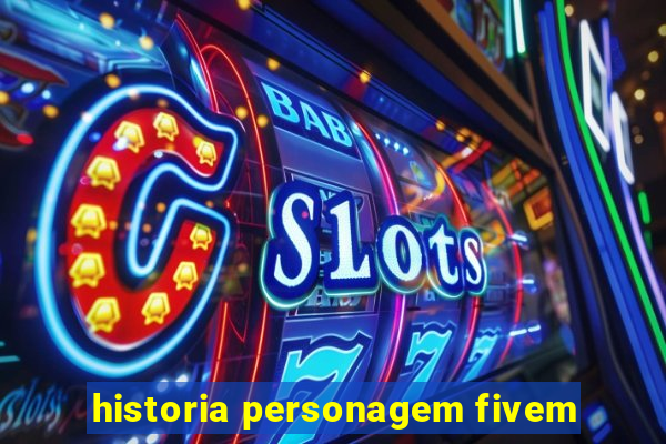 historia personagem fivem